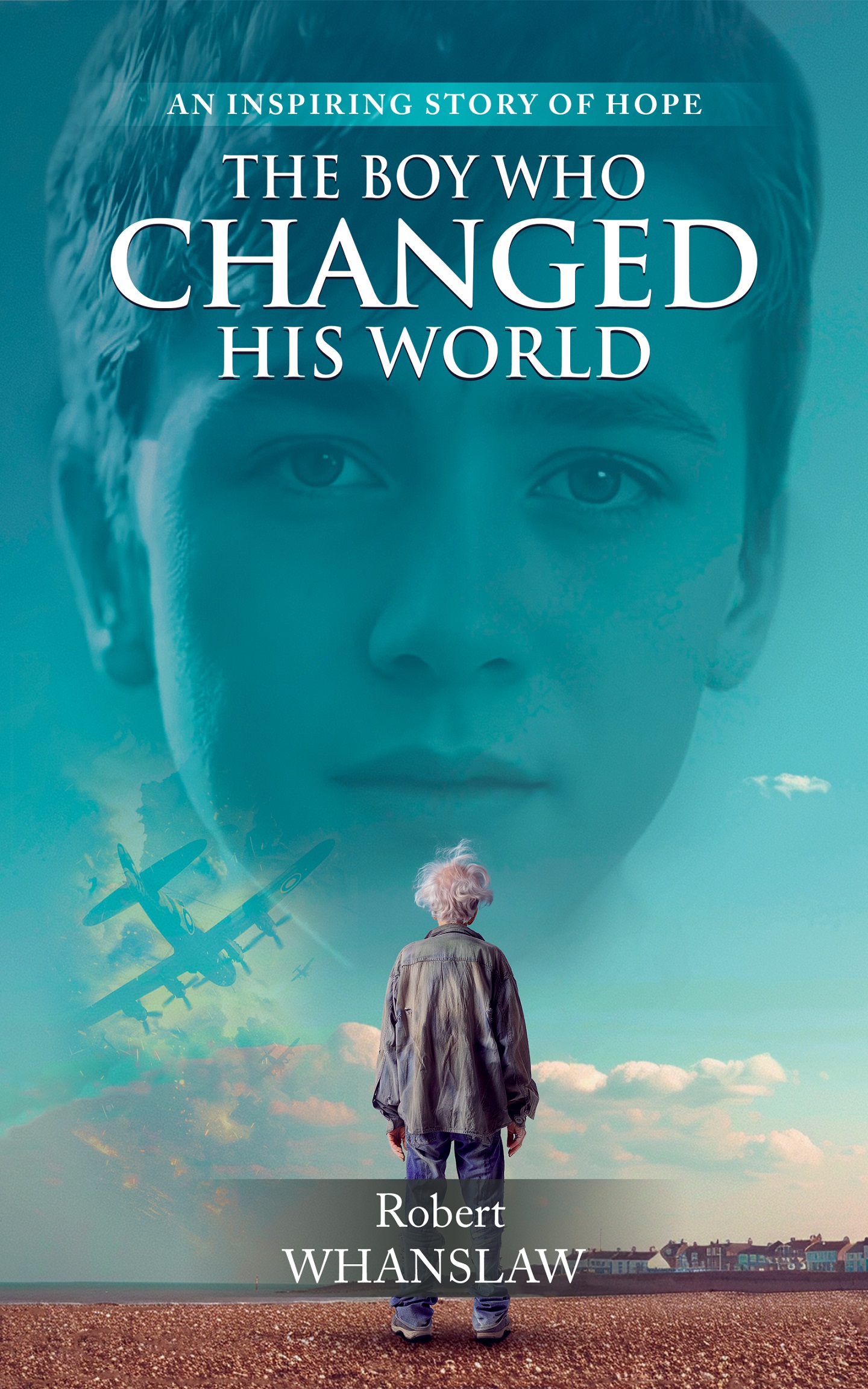 The Boy Who Changed His World by Robert Whanslaw